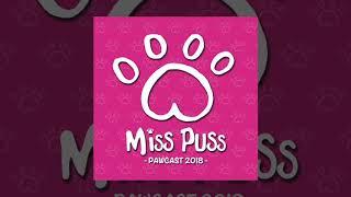 miss puss pawcast 2018