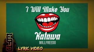 I Will Make You Katawa - Willfreedo (Official Lyric Video)