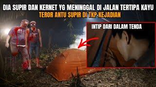 CAMPING HOROR: PENAMPAKAN HANTU SUPIR YG MENINGGAL TERTIMPA KAYU SAAT AKU MENGINAP DI TKP KEJADIAN