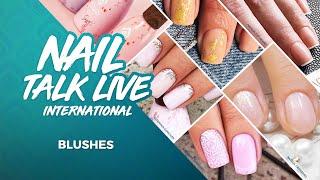 Nail Talk Live International: Blushes (NTL INT. Season 5 - Show 3)