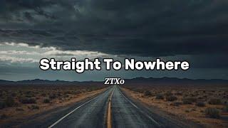 Straight To Nowhere - ZTX0 (Original lyrics)