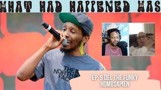 9. Del The Funky Homosapien | FULL EPISODE | What Had Happened Was (Open Mike Eagle Podcast)