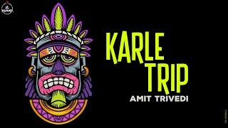 Karle Trip | Amit Trivedi feat. TS | Songs of Trance | AT Azaad