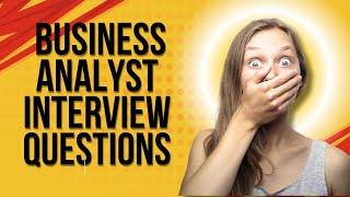 Business Analyst Interview Questions full course (Step by Step Guide )( 100 % free course )in 6hours