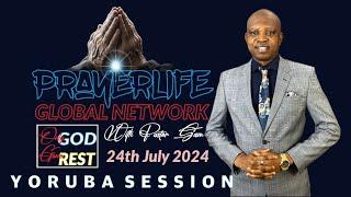 PrayerLIfe Global Network | Yoruba Session | Only God gives rest | 24th July 2024.