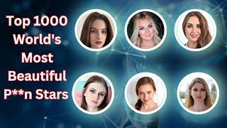 Top 1000 World's Most Beautiful P**n Stars / A***t Stars Part 1