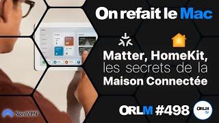 Matter, HomeKit, les secrets de la maison connectée !⎜ORLM-498