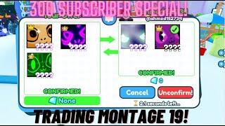 300 SUBSCRIBER SPECIAL!! TRADING MONTAGE 19!! | PET SIMULATOR X!!