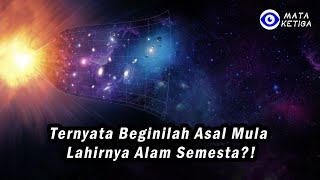 Ternyata Beginilah Asal Mula Lahirnya Alam Semesta ? !