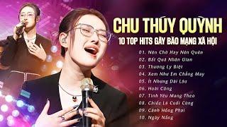 NÊN CHỜ HAY NÊN QUÊN - CHU THÚY QUỲNH | Replay Mỏi Tay Với 10 Top Hit Gây Bão MXH 2024 | Live Stage