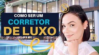 3 Dicas MATADORA de Como Ser um Corretor de Imóveis de ALTO PADRÃO / SUCESSO no Mercado de LUXO