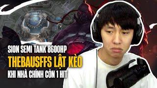 THEBAUSFFS VÀ CON SION SEMI TANK 8K6 MÁU CÙNG GAME ĐẤU LẬT KÈO KHI NHÀ CHÍNH CÒN 1 HIT