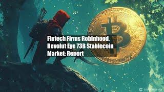 Fintech Firms Robinhood, Revolut Eye $173B Stablecoin Market: