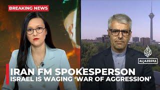 Israel is waging ‘war of aggression’, says Iran’s FM spokesperson, warns of full regional conflict