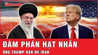 Ông Trump nói điều gì có thể khiến Iran dễ dàng ngồi xuống đàm phán hạt nhân? | Tin thế giới