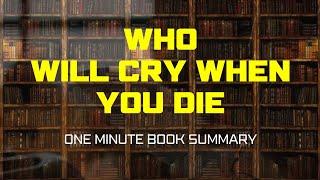 1 Min Book Summary : Who will cry when you Die
