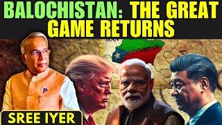 Why Balochistan Matters to China, India & the US: The Hidden Strategic Game