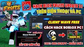 Hướng dẫn cách hack blox fruits roblox pc bằng client Wave Free mới nhất, chạy full script 100%