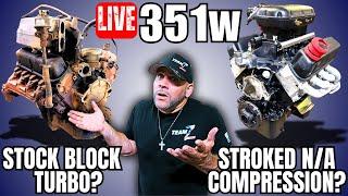 351w SBE Turbo or Stroked N/A Compression - What YOU Building?