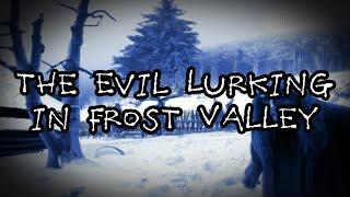 The Evil Lurking in Frost Valley | Creepy Horror Story