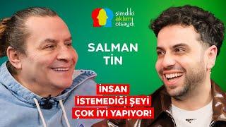 SALMAN TİN “GARSONLUKTAN SONRA İKİ SENE EVDEN ÇIKMADIM!”