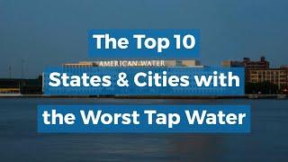 UNITED STATES’ WATER FACTS | TOP 10 STATES AND CITIES WITH THE WORST TAP WATER