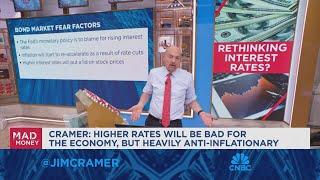 Higher rates will be bad for economy, but also anti-inflationary, says Jim Cramer