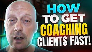 How To Get Coaching Clients Fast