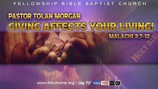 Giving Affects Your Living • Pastor Tolan Morgan • Fellowship Bible Baptist Church