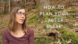 How to plan your career break - How to take your career break