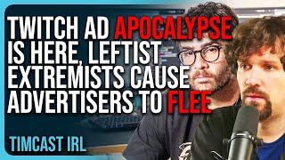 The Twitch Ad APOCALYPSE IS HERE, Leftist Extremists Cause Advertisers To FLEE