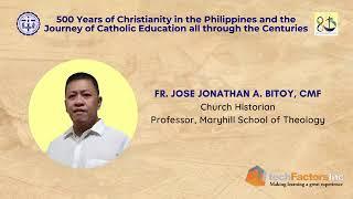 500 Years of Christianity in the Phils & the Journey of Catholic Education all through the centuries