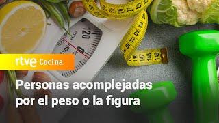 Personas acomplejadas por el peso o la figura - Saber Vivir | RTVE Cocina