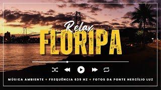 Música Ambiente com Paisagens de Florianópolis - Ponte Hercílio Luz para Relaxar | Floripa LOFI