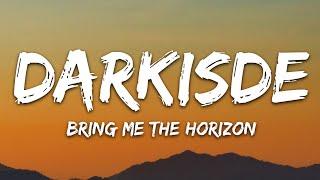 Bring Me The Horizon - DArkSide (Lyrics)