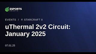 Турнир по StarCraft II: Legacy of the Void (LotV) uThermal 2v2 Circuit January  (07.01.2025)