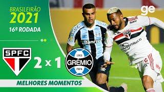 SÃO PAULO 2 X 1 GRÊMIO | MELHORES MOMENTOS | 16ª RODADA BRASILEIRÃO 2021 | ge.globo