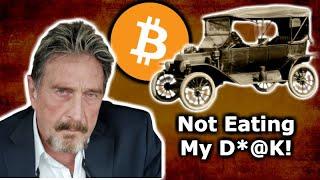 John McAfee TURNS ON BITCOIN, Compares it to Model T Car - Won't Be Eating His D*@K