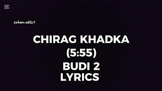 BUDI 2 - CHIRAG KHADKA (5:55) || [ OFFICIAL MUSIC LYRICS VIDEO ]