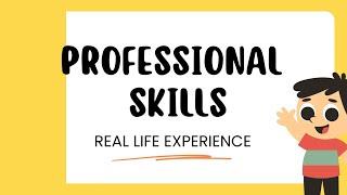 Professional Skills - Real Life Experience or Case Study