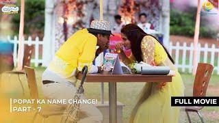 Popatlal Ka Name Change! | FULL MOVIE | Part 7 | Taarak Mehta Ka Ooltah Chashmah