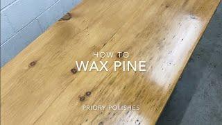 How To Wax Pine | Priory Polishes