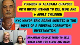 Plumber Gets Hitman to Kill Family - Couple Tries to Sell Baby for Beer & Cash -NYC Mayor Indicted