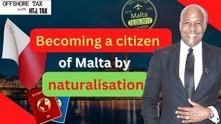 [ Offshore Tax ] Becoming a citizen of Malta by naturalisation