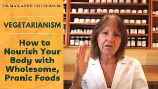 Vegetarianism Done Right: How to Nourish Your Body with Wholesome, Pranic Foods