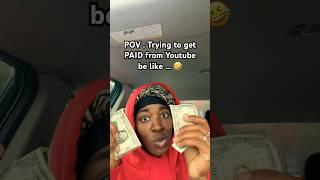 POV : Trying to get PAID from Youtube  #shorts #relatable #trending #funny