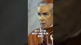 Bishop Fulton Sheen “Sin Is Not The Worst Thing In The World” #shorts