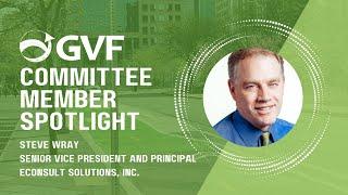 GVF’s Committee Member Spotlight - Steve Wray, Econsult Solutions, Inc.