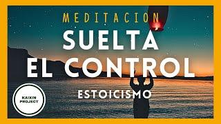 Meditación Guiada Soltar el Control y Encontrar Serenidad Interior.  Estoicismo. Paz Mental