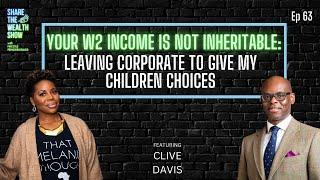 Ep 63 | Your W2 Income is Not Inheritable: Leaving Corporate to Give My Children Choices
